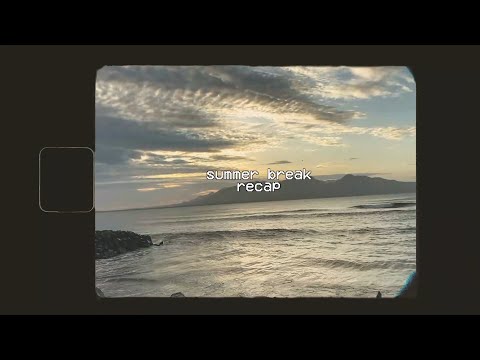 2022 summer break recap🌴