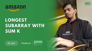 POTD- 15/01/2025 | Longest Subarray with Sum K | Problem of the Day | GeeksforGeeks