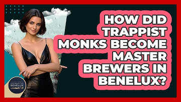 How Did Trappist Monks Become Master Brewers In Benelux? - Exploring The Benelux