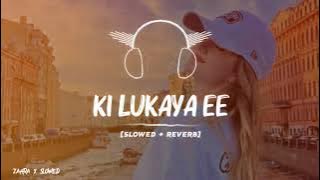 KI LUKAYA EE | Slowed & Reverb | Bilal Saeed | LO-FI