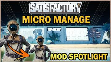 Mod Monday Micro Manage Spotlight [Satisfactory Game]