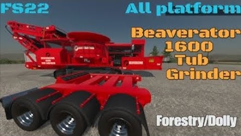 Beaverator 1600 Tub Grinder / New mod for all platforms on FS22