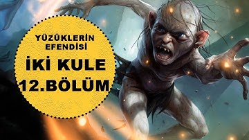 YÜZÜKLERİN EFENDİSİ-İKİ KULE 12.BÖLÜM:SMEAGOL