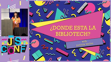 ¿Donde Esta La BiblioTech? - Patricia Realini - JSConf US 2019