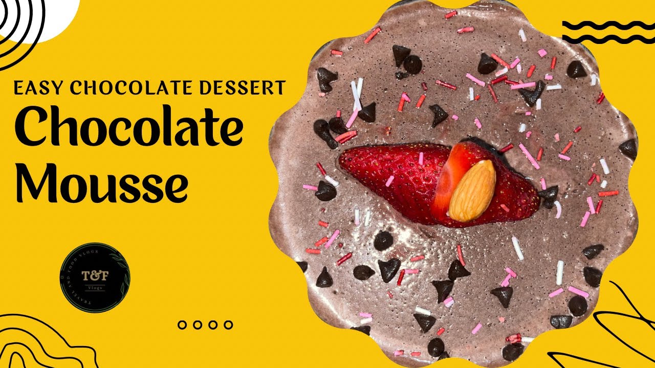 Chocolate Mousse Best Chocolate Dessert Recipe T And F Vlogs YouTube