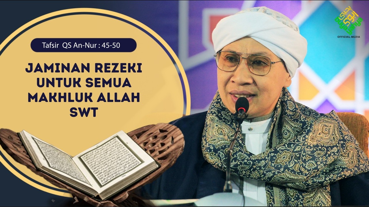 Q.S An Nur 45-50 : Jaminan Rezeki untuk Semua Makhluk-Nya | Buya Yahya