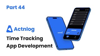 Time Tracking App Development Process (Flutter) - Part 44