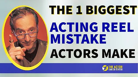 The 1 Biggest Acting Reel Mistake Actors Make - How To Make A Great Reel
