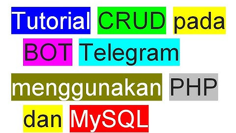 Tutorial CRUD pada BOT Telegram menggunakan PHP dan MySQL