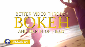 Better Video Through Bokeh & Depth of Field (Lesson 04: Teaser)