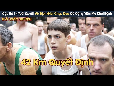 [Review Phim] Để Động Viên Mẹ Khỏi Bệnh, Cậu Bé 14 Tuổi Vô Địch Giải Chạy Đua Quãng Đường 42 Km mới nhất 2023