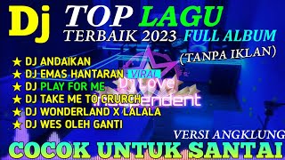 TOP LAGU DJ TERBARU 2023 FULL ALBUM || Dj Versi Angklung 2023 Full Album❗( Cocok Untuk Santai )