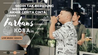 SEDIH TAK BERUJUNG MEDLEY AKHIR CERITA CINTA (COVER) FARHANS  II Live Music On KOBAin Coffee