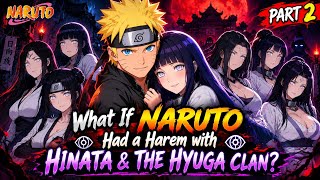 What If Naruto Had a Harem with Hinata & the Hyuga Clan?part 2