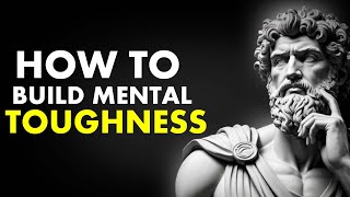 10 Timeless Lessons To Build Mental Toughness | Stoicism