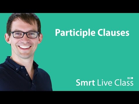 Participle Clauses - Smrt Live Class with Shaun #17