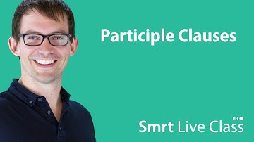 Participle Clauses - Smrt Live Class with Shaun #17