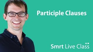 Participle Clauses - Smrt Live Class with Shaun #17
