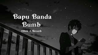 Bapu Banda Bumb (Perfectly Slowed) #rnait