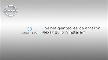 Amazon Alexa verbinden met je Nissan | How-To Video