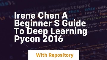 irene chen a beginner s guide to deep learning pycon 2016