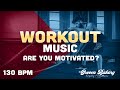 New workout music motivation and running music 130 bpm