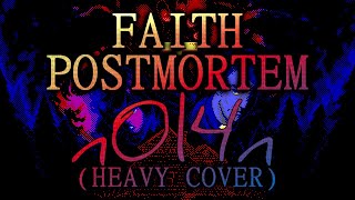 Faith - Postmortem (Heavy cover)