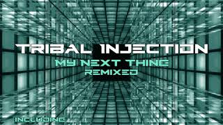 Tribal Injection My Next Thing Dephunk Remix