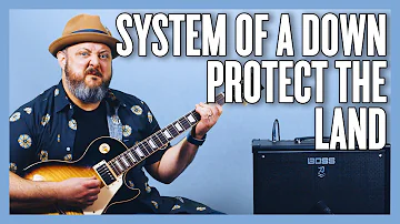 System Of A Down Protect The Land Guitar Lesson + Tutorial