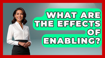 What Are The Effects Of Enabling? - Mind Over Substance