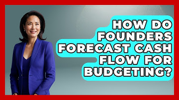 How Do Founders Forecast Cash Flow For Budgeting? - Founders Supporting Founders