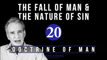 Doctrine of Man - Part 20: The Fall of Man & the Nature of Sin