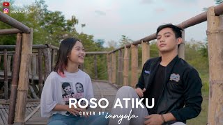 Roso Atiku - Rindra Putra ft Destya Eka Cover by ianyola Ft. Susilo Aji