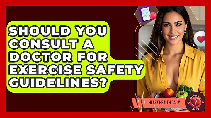 Should You Consult A Doctor For Exercise Safety Guidelines? - Heart Health Daily
