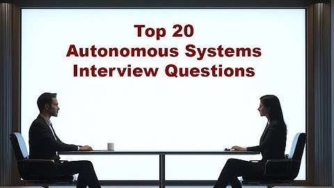 Top 20 AI Autonomous Systems Interview Questions
