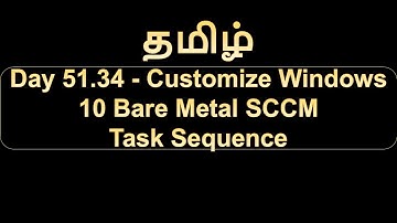 Day 51.34   Customize Windows 10 Bare Metal SCCM Task Sequence