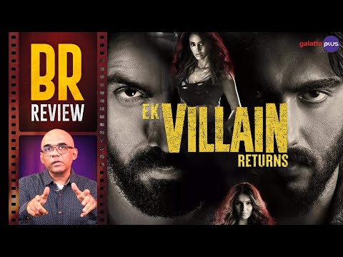 Ek Villain Returns Movie Review By Baradwaj Rangan | Mohit Suri | John Abraham | Arjun Kapoor