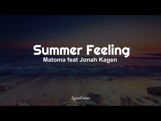 Matoma ft.  Jonah Kagen - Summer Feeling (Lyrics) 🎧 class=