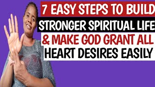 7 Easy Steps To Instantly Strengthen Your Spiritual Life & Unlock Total Breakthrough Fast