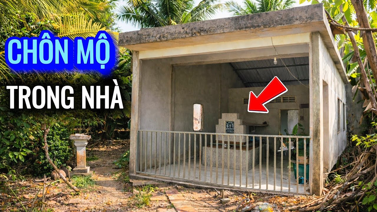 SỰ THẬT ngôi mộ trong nhà Ở VĨNH LONG