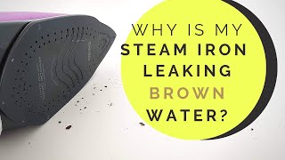 Why is my STEAM IRON LEAKING BROWN WATER ? - I&#39;ll Show You What Happens Inside an Iron.