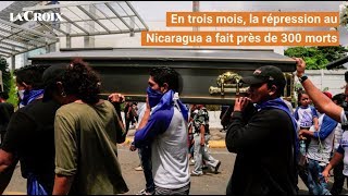 Répression au Nicaragua : près de 300 morts en trois mois