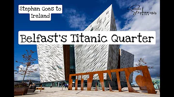 Stephan Goes to Ireland: Belfast’s Titanic Quarter & Maritime Mile