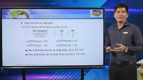 Kinh tế học quốc tế - Chương 1: Lý thuyết TMQT cổ điển - Phần cuối. GV Nguyễn Văn Nên