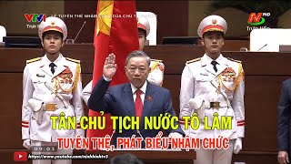 🔴Trực tiếp: Lễ tuyên thệ nhậm chức của tân Chủ tịch nước