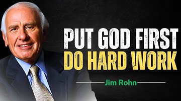 Put God First, Do the Hard Work | Jim Rohn Motivation