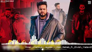 Amar Kharkiya, Jaypee - Rao Sahab ft. Elvish Yadav | elvish yadav new song | lite sung