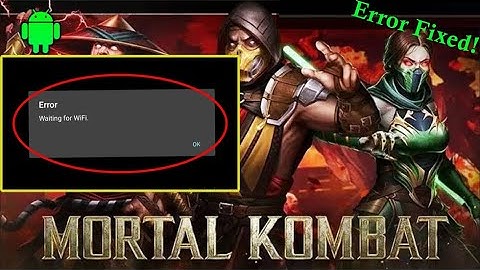 5 Best Solutions for Mortal Kombat Mobile Error Waiting for WiFi Error | Android Data Recovery