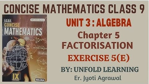 ICSE CLASS 9 || CONCISE MATHEMATICS || 2025-26 || 5. Factorisation || Exercise 5(E)
