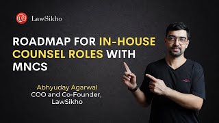 Roadmap for Inhouse counsel roles with MNCs | Abhyuday Agarwal | LawSikho